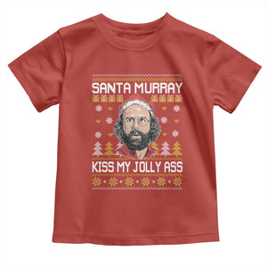 Funny Stranger Murray Christmas Toddler T Shirt Santa Murray Kiss My Jolly Ass TS11 Red Print Your Wear