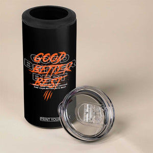 Good Better Best 4 in 1 Can Cooler Tumbler Never Let It Rest Till Your Good Gets Better Motivation TS11 Print Your Wear
