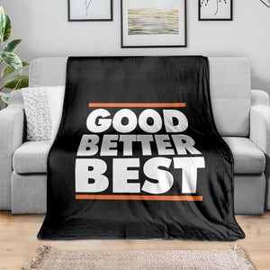 Good Better Best Throw Blanket CFB Motivation Game Day TS11 Print Your Wear