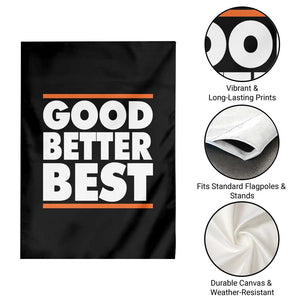 Good Better Best Garden Flag CFB Motivation Game Day TS11 Print Your Wear