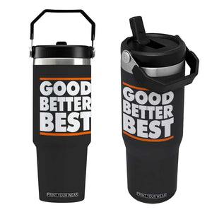 Good Better Best Flip Straw Tumbler CFB Motivation Game Day TS11 One Size: 30 oz Black Print Your Wear