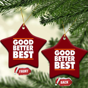 Good Better Best Ceramic Ornament CFB Motivation Game Day TS11 Print Your Wear