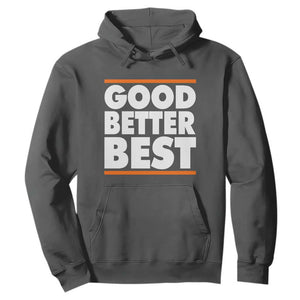 Good Better Best Hoodie CFB Motivation Game Day TS11 Dark Heather Print Your Wear