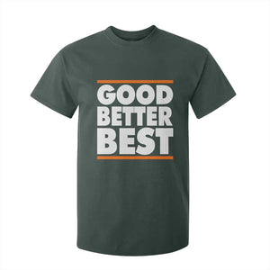 Good Better Best T Shirt For Kid CFB Motivation Game Day TS11 Dark Forest Green Print Your Wear