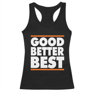 Good Better Best Racerback Tank Top CFB Motivation Game Day TS11 Black Print Your Wear