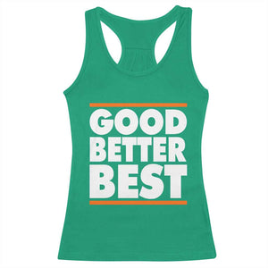 Good Better Best Racerback Tank Top CFB Motivation Game Day TS11 Irish Green Print Your Wear