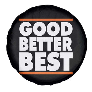 Good Better Best Spare Tire Cover CFB Motivation Game Day TS11 Print Your Wear