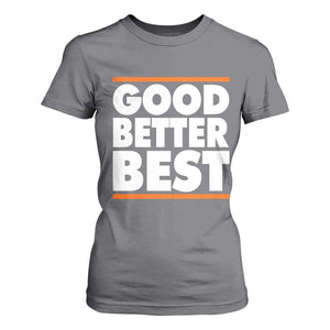 Good Better Best T Shirt For Women CFB Motivation Game Day TS11 Charcoal Print Your Wear