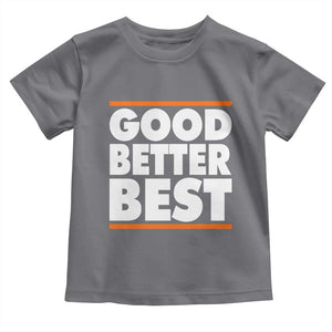 Good Better Best Toddler T Shirt CFB Motivation Game Day TS11 Charcoal Print Your Wear