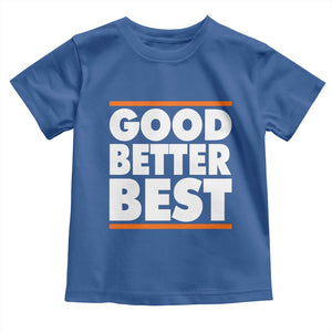 Good Better Best Toddler T Shirt CFB Motivation Game Day TS11 Royal Blue Print Your Wear
