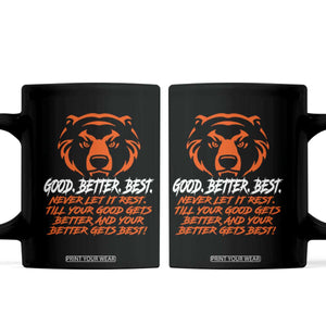 Good Better Best Coffee Mug Never Let It Rest Till Your Good Gets Better CFB Motivation TS11 Black Print Your Wear