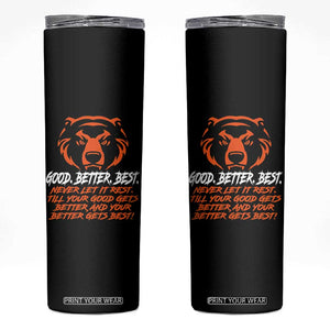 Good Better Best Skinny Tumbler Never Let It Rest Till Your Good Gets Better CFB Motivation TS11 Black Print Your Wear