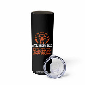Good Better Best Skinny Tumbler Never Let It Rest Till Your Good Gets Better CFB Motivation TS11 Print Your Wear