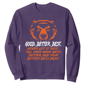 Good Better Best Sweatshirt Never Let It Rest Till Your Good Gets Better Motivation Orange Bear TS11 Purple Print Your Wear