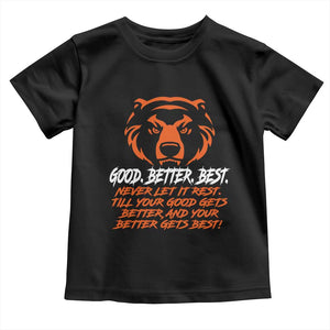 Good Better Best Toddler T Shirt Never Let It Rest Till Your Good Gets Better CFB Motivation TS11 Black Print Your Wear