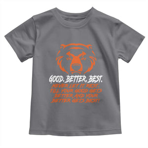 Good Better Best Toddler T Shirt Never Let It Rest Till Your Good Gets Better CFB Motivation TS11 Charcoal Print Your Wear