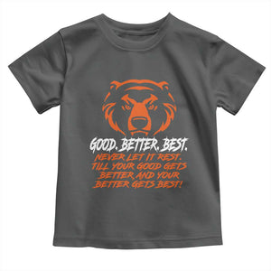 Good Better Best Toddler T Shirt Never Let It Rest Till Your Good Gets Better CFB Motivation TS11 Dark Heather Print Your Wear