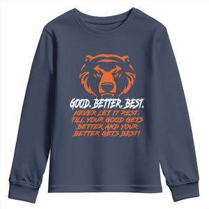 Good Better Best Youth Sweatshirt Never Let It Rest Till Your Good Gets Better CFB Motivation TS11 Navy Print Your Wear