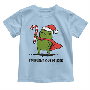 Funny Christmas Frog Knight Toddler T Shirt I Am Burnt Out M Lord Medieval Meme Candy Cane TS11 Light Blue Print Your Wear