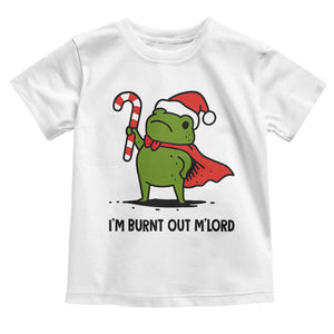 Funny Christmas Frog Knight Toddler T Shirt I Am Burnt Out M Lord Medieval Meme Candy Cane TS11 White Print Your Wear
