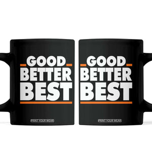 Good Better Best Coffee Mug CFB Motivation American Football TS11 Black Print Your Wear