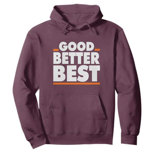Good Better Best Hoodie CFB Motivation American Football TS11 Maroon Print Your Wear