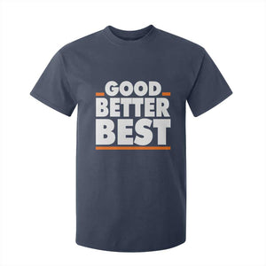 Good Better Best T Shirt For Kid CFB Motivation American Football TS11 Navy Print Your Wear