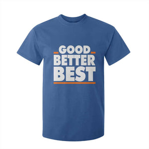 Good Better Best T Shirt For Kid CFB Motivation American Football TS11 Royal Blue Print Your Wear