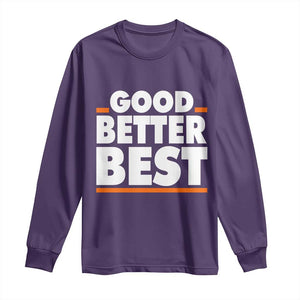Good Better Best Long Sleeve Shirt Chicago Motivation American Football TS11 Purple Print Your Wear