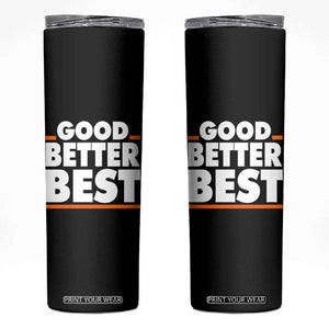 Good Better Best Skinny Tumbler CFB Motivation American Football TS11 Black Print Your Wear