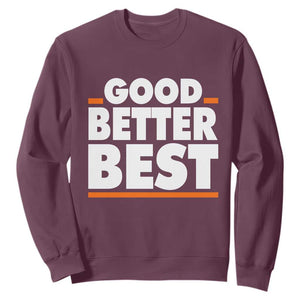 Good Better Best Sweatshirt Chicago Motivation American Football TS11 Maroon Print Your Wear