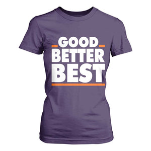 Good Better Best T Shirt For Women CFB Motivation American Football TS11 Purple Print Your Wear