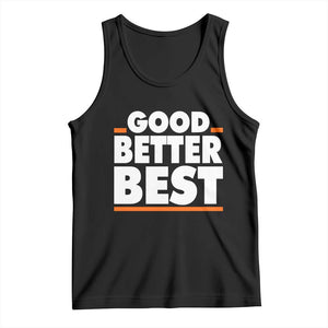 Good Better Best Tank Top CFB Motivation American Football TS11 Black Print Your Wear