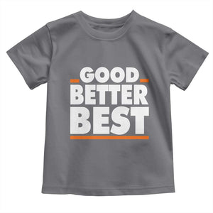 Good Better Best Toddler T Shirt CFB Motivation American Football TS11 Charcoal Print Your Wear