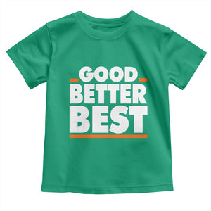 Good Better Best Toddler T Shirt CFB Motivation American Football TS11 Irish Green Print Your Wear