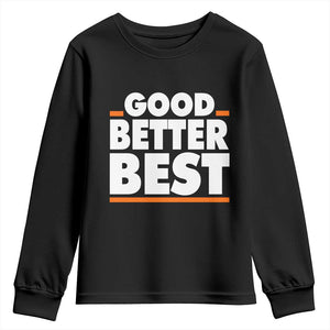 Good Better Best Youth Sweatshirt CFB Motivation American Football TS11 Black Print Your Wear
