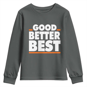 Good Better Best Youth Sweatshirt CFB Motivation American Football TS11 Dark Heather Print Your Wear