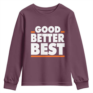 Good Better Best Youth Sweatshirt CFB Motivation American Football TS11 Maroon Print Your Wear