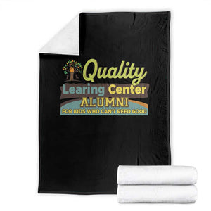Funny Quality Learing Center Alumni For Kids Who Cant Reed Good Throw Blanket TS11 Black Print Your Wear