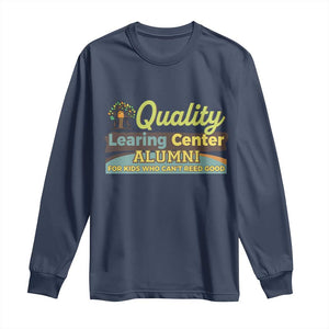 Funny Quality Learing Center Alumni For Kids Who Cant Reed Good Long Sleeve Shirt TS11 Navy Print Your Wear