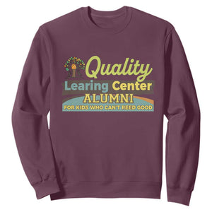 Funny Quality Learing Center Alumni For Kids Who Cant Reed Good Sweatshirt - Print Your Wear