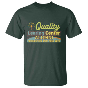 Funny Quality Learing Center Alumni For Kids Who Cant Reed Good T Shirt TS11 Dark Forest Green Print Your Wear