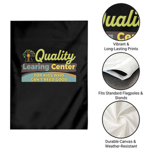 Funny Quality Learing Center For Kids Who Cant Reed Good Garden Flag Anti Scam Awareness TS11 Print Your Wear