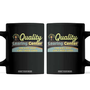 Funny Quality Learing Center For Kids Who Cant Reed Good Coffee Mug Anti Scam Awareness TS11 Black Print Your Wear