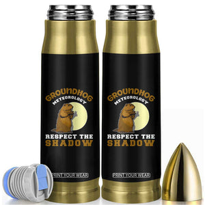 Funny Groundhog Day Bullet Tumbler Groundhog Meteorology Respect The Shadow TS11 Black Print Your Wear