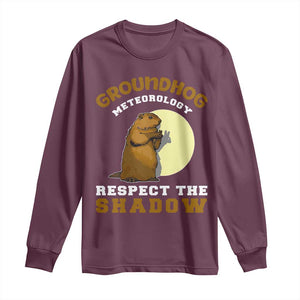 Funny Groundhog Day Long Sleeve Shirt Groundhog Meteorology Respect The Shadow TS11 Maroon Print Your Wear