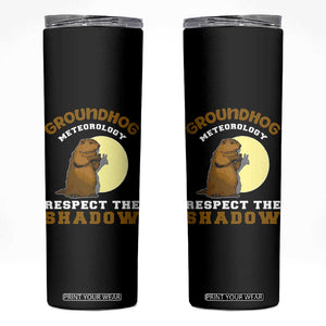 Funny Groundhog Day Skinny Tumbler Groundhog Meteorology Respect The Shadow TS11 Black Print Your Wear