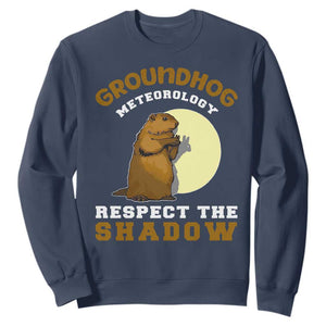 Funny Groundhog Day Sweatshirt Groundhog Meteorology Respect The Shadow TS11 Navy Print Your Wear