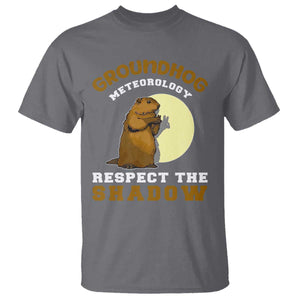 Funny Groundhog Day T Shirt Groundhog Meteorology Respect The Shadow TS11 Charcoal Print Your Wear