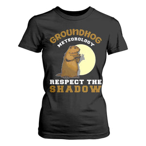Funny Groundhog Day T Shirt For Women Groundhog Meteorology Respect The Shadow TS11 Black Print Your Wear